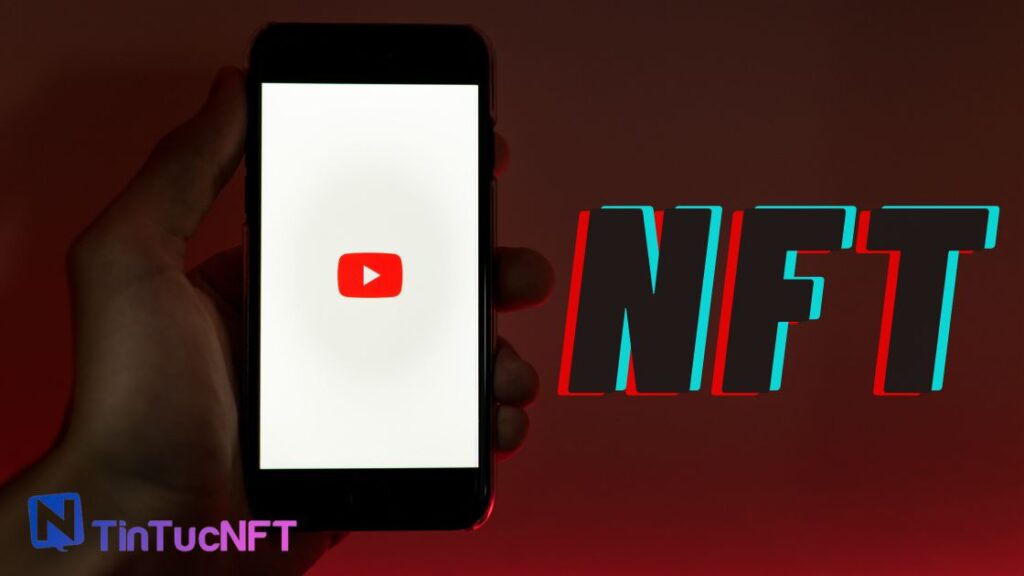 Youtube có kế hoạch khám phá các tính năng NFT